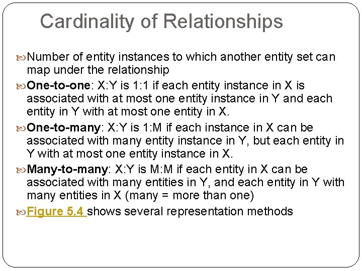 Cardinality of Relationships Number of entity instances to which another entity set can map