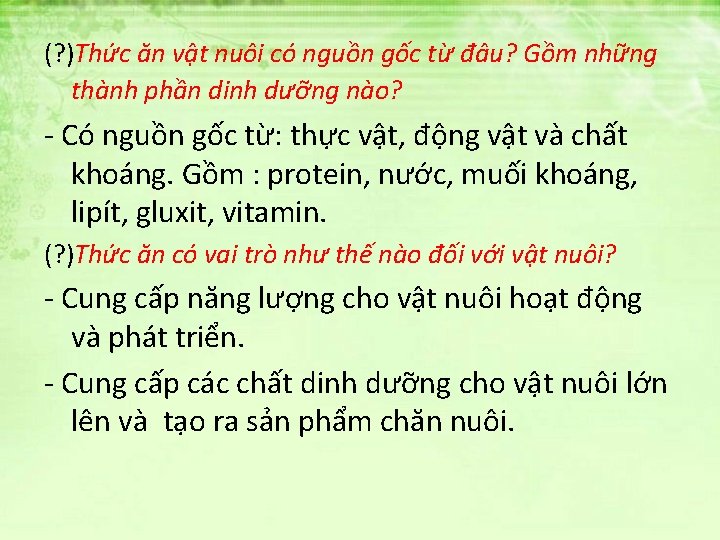 (? )Thức ăn vật nuôi có nguồn gốc từ đâu? Gồm những thành phần