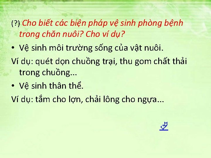 (? ) Cho biết các biện pháp vệ sinh phòng bệnh trong chăn nuôi?