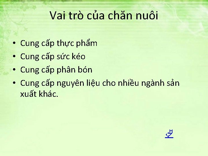 Vai trò của chăn nuôi • • Cung cấp thực phẩm Cung cấp sức