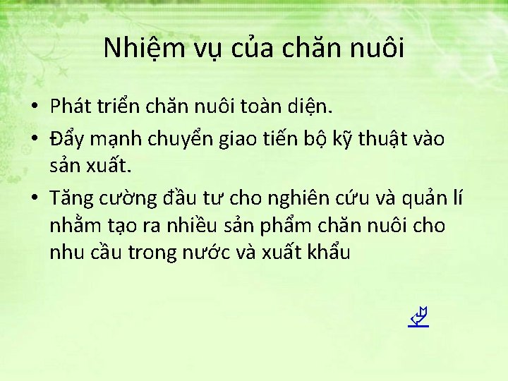 Nhiệm vụ của chăn nuôi • Phát triển chăn nuôi toàn diện. • Đẩy