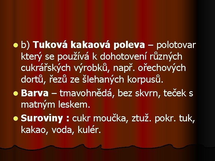 l b) Tuková kakaová poleva – polotovar který se používá k dohotovení různých cukrářských