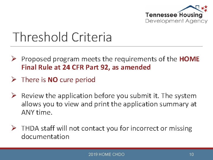 Threshold Criteria Ø Proposed program meets the requirements of the HOME Final Rule at