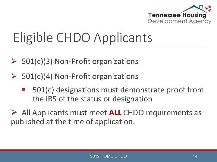 Eligible CHDO Applicants Ø 501(c)(3) Non-Profit organizations Ø 501(c)(4) Non-Profit organizations § 501(c) designations