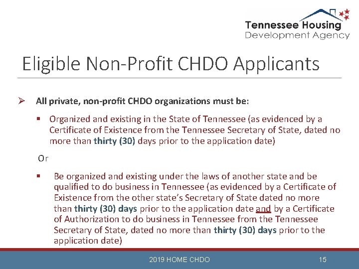 Eligible Non-Profit CHDO Applicants Ø All private, non-profit CHDO organizations must be: § Organized