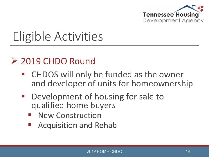 Eligible Activities Ø 2019 CHDO Round § CHDOS will only be funded as the