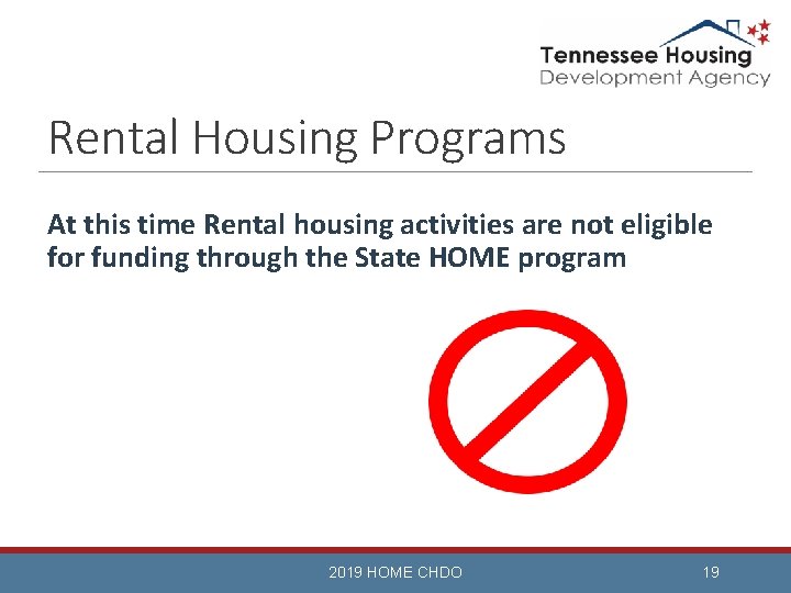 Rental Housing Programs At this time Rental housing activities are not eligible for funding