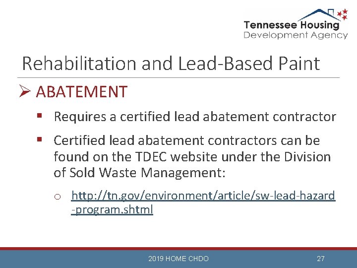 Rehabilitation and Lead-Based Paint Ø ABATEMENT § Requires a certified lead abatement contractor §