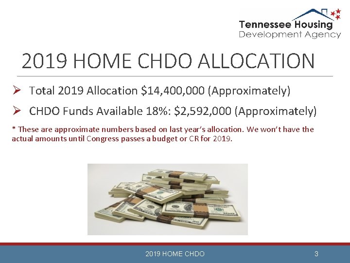 2019 HOME CHDO ALLOCATION Ø Total 2019 Allocation $14, 400, 000 (Approximately) Ø CHDO