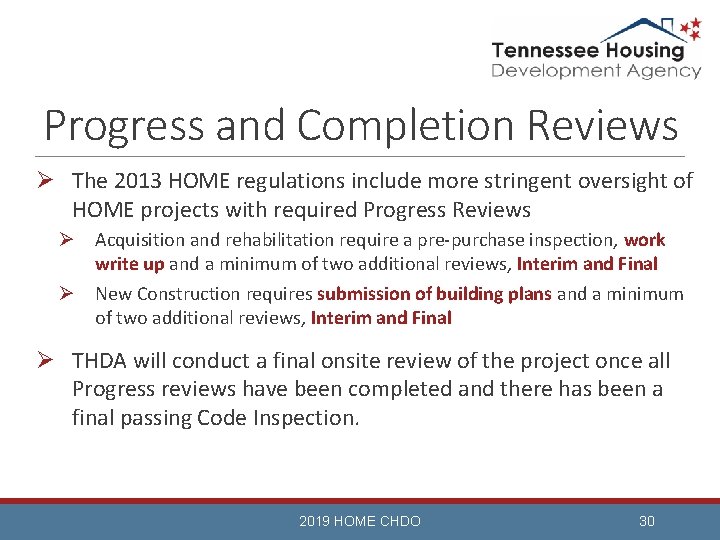 Progress and Completion Reviews Ø The 2013 HOME regulations include more stringent oversight of