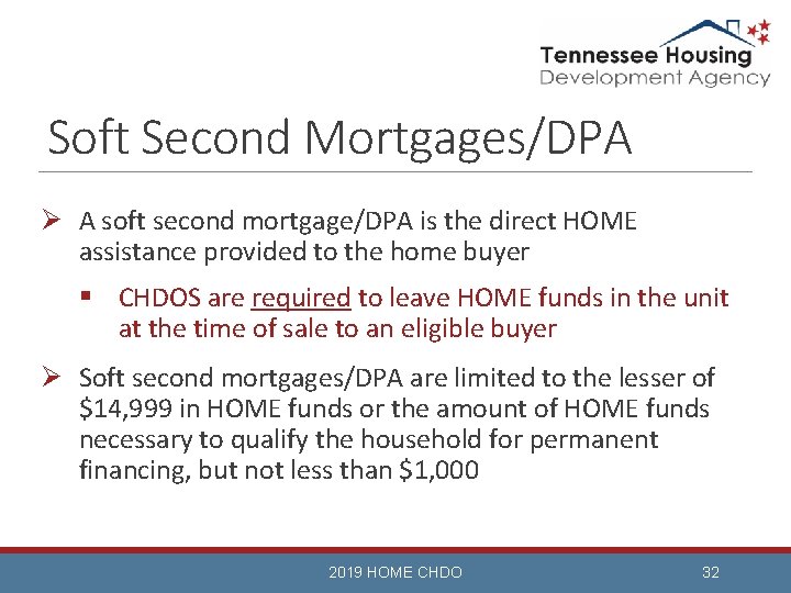 Soft Second Mortgages/DPA Ø A soft second mortgage/DPA is the direct HOME assistance provided