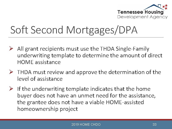 Soft Second Mortgages/DPA Ø All grant recipients must use the THDA Single-Family underwriting template