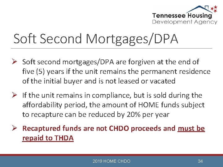 Soft Second Mortgages/DPA Ø Soft second mortgages/DPA are forgiven at the end of five