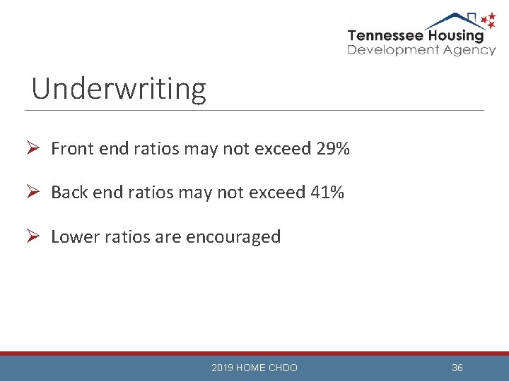 Underwriting Ø Front end ratios may not exceed 29% Ø Back end ratios may