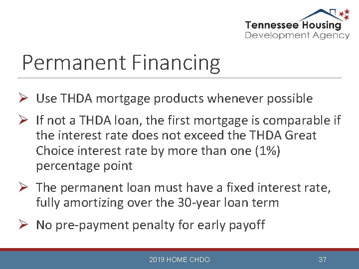 Permanent Financing Ø Use THDA mortgage products whenever possible Ø If not a THDA