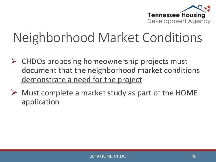Neighborhood Market Conditions Ø CHDOs proposing homeownership projects must document that the neighborhood market