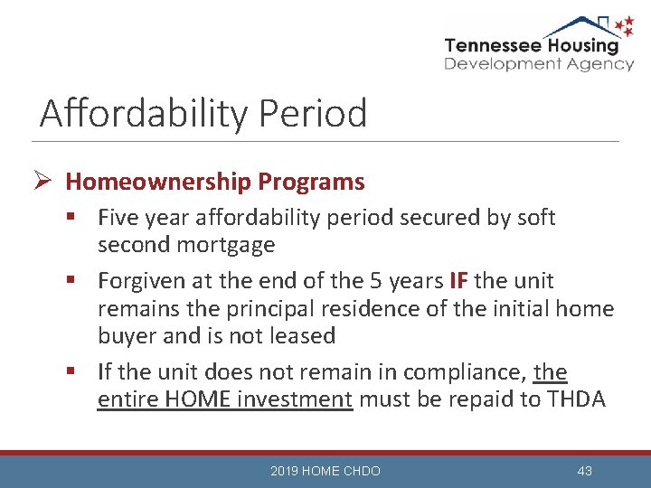 Affordability Period Ø Homeownership Programs § Five year affordability period secured by soft second