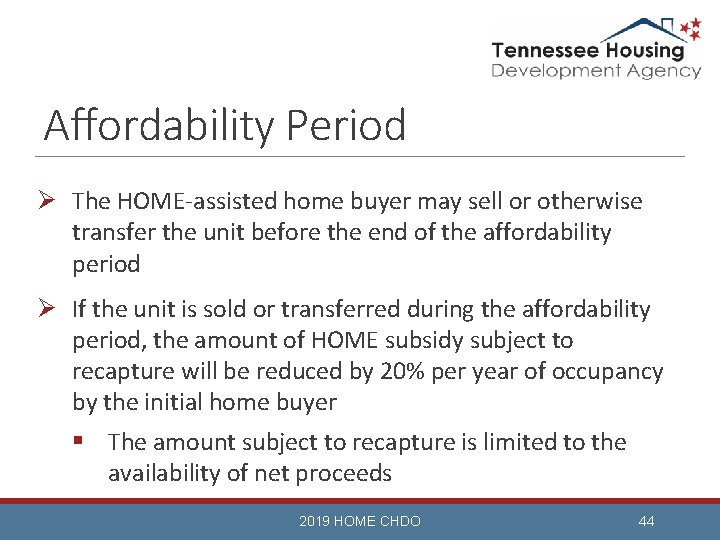 Affordability Period Ø The HOME-assisted home buyer may sell or otherwise transfer the unit