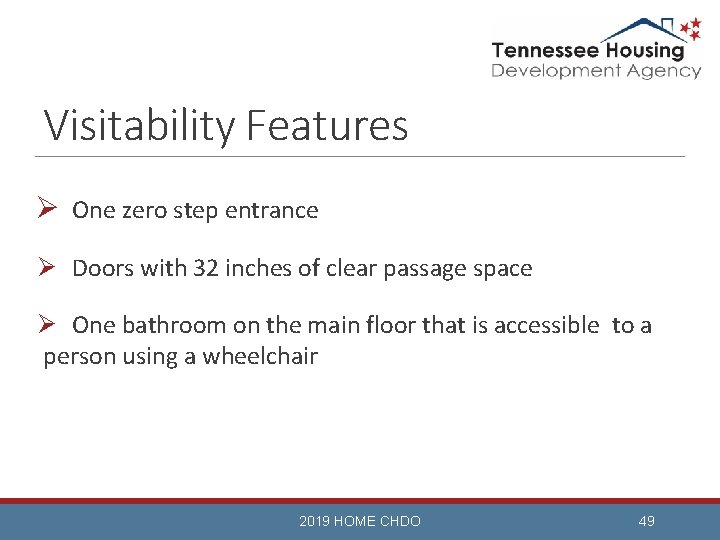 Visitability Features Ø One zero step entrance Ø Doors with 32 inches of clear