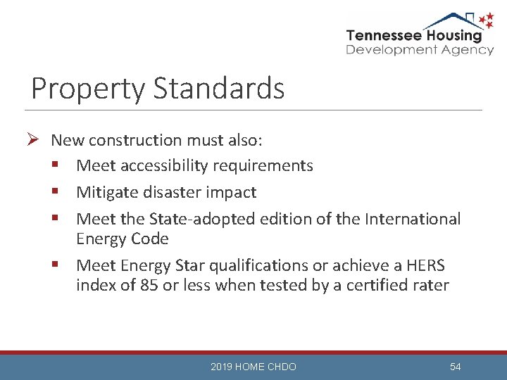 Property Standards Ø New construction must also: § Meet accessibility requirements § Mitigate disaster