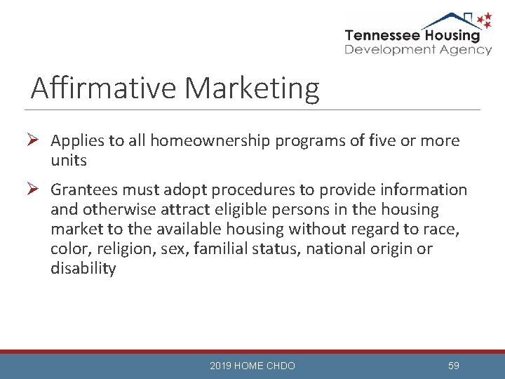 Affirmative Marketing Ø Applies to all homeownership programs of five or more units Ø