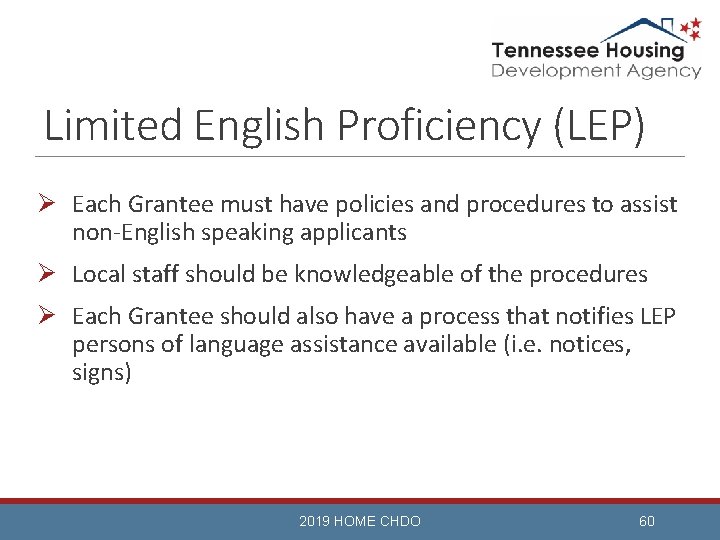 Limited English Proficiency (LEP) Ø Each Grantee must have policies and procedures to assist