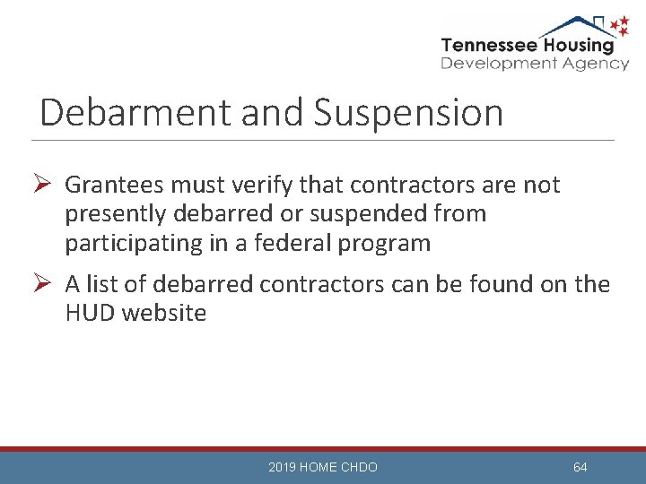 Debarment and Suspension Ø Grantees must verify that contractors are not presently debarred or