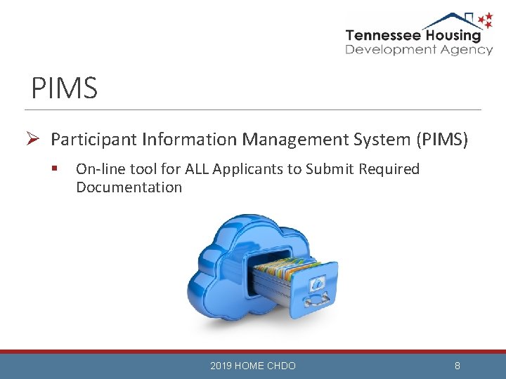 PIMS Ø Participant Information Management System (PIMS) § On-line tool for ALL Applicants to