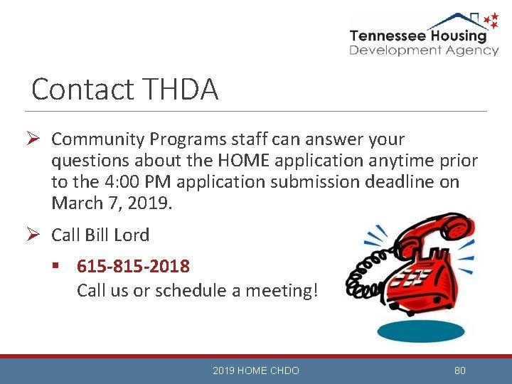 Contact THDA Ø Community Programs staff can answer your questions about the HOME application