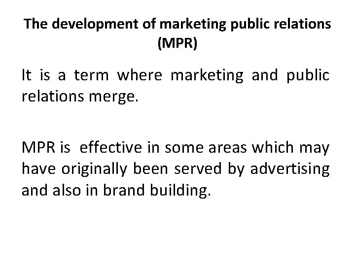 The development of marketing public relations (MPR) It is a term where marketing and