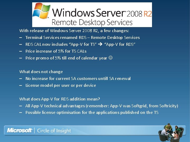 Terminal Server Terminal Services With release of Windows Server 2008 R 2, a few