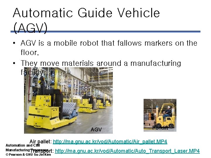 Automatic Guide Vehicle (AGV) • AGV is a mobile robot that fallows markers on