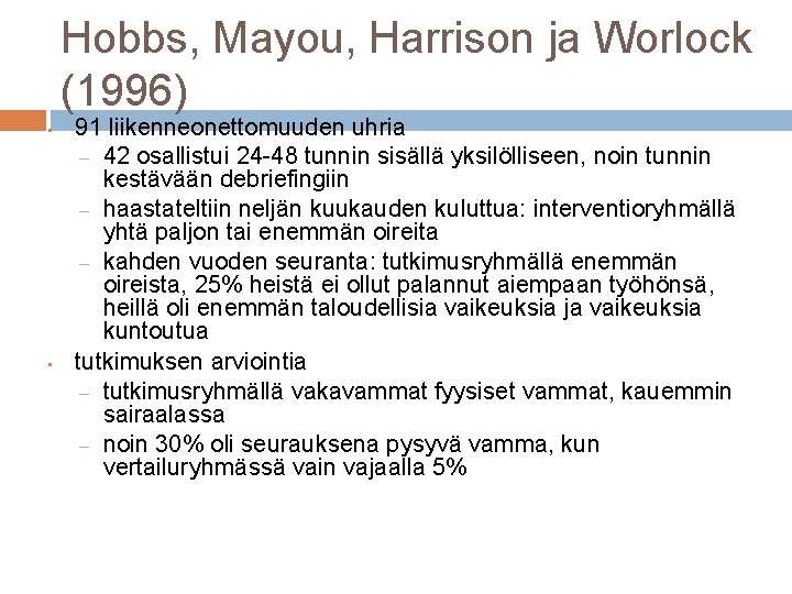 Hobbs, Mayou, Harrison ja Worlock (1996) • • 91 liikenneonettomuuden uhria – 42 osallistui