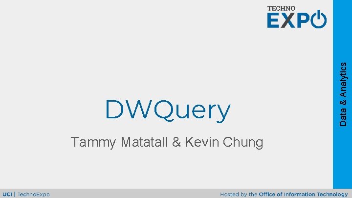Tammy Matatall & Kevin Chung Data & Analytics DWQuery 