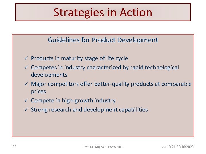 Strategies in Action Guidelines for Product Development ü ü ü 22 Products in maturity