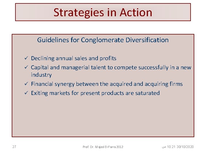 Strategies in Action Guidelines for Conglomerate Diversification Declining annual sales and profits ü Capital