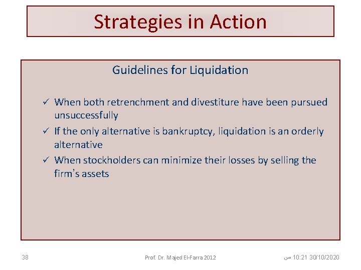 Strategies in Action Guidelines for Liquidation When both retrenchment and divestiture have been pursued