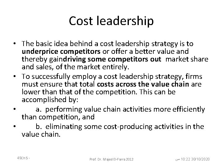 Cost leadership • The basic idea behind a cost leadership strategy is to underprice