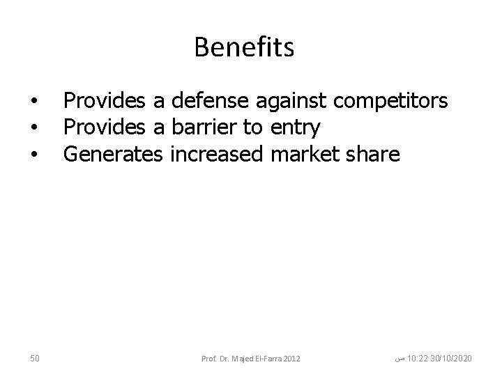 Benefits • • • 50 Provides a defense against competitors Provides a barrier to