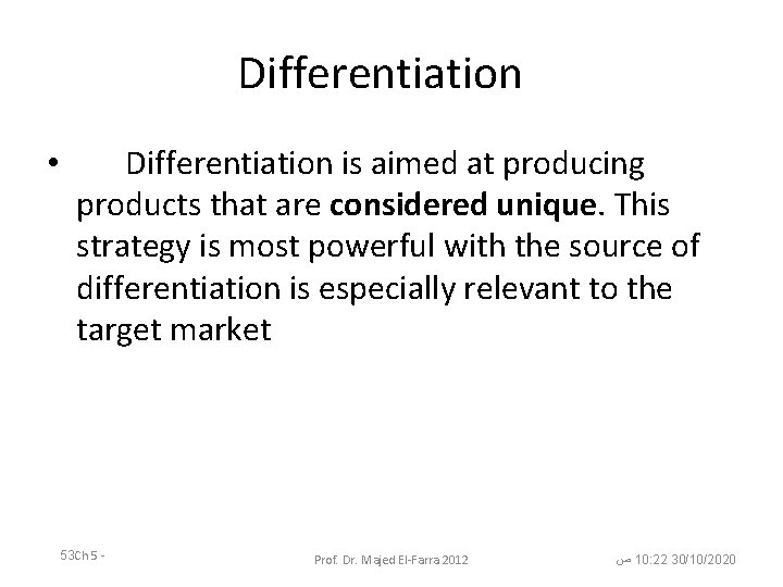 Differentiation • Differentiation is aimed at producing products that are considered unique. This strategy