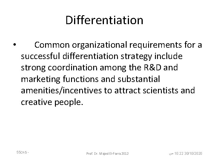 Differentiation • Common organizational requirements for a successful differentiation strategy include strong coordination among