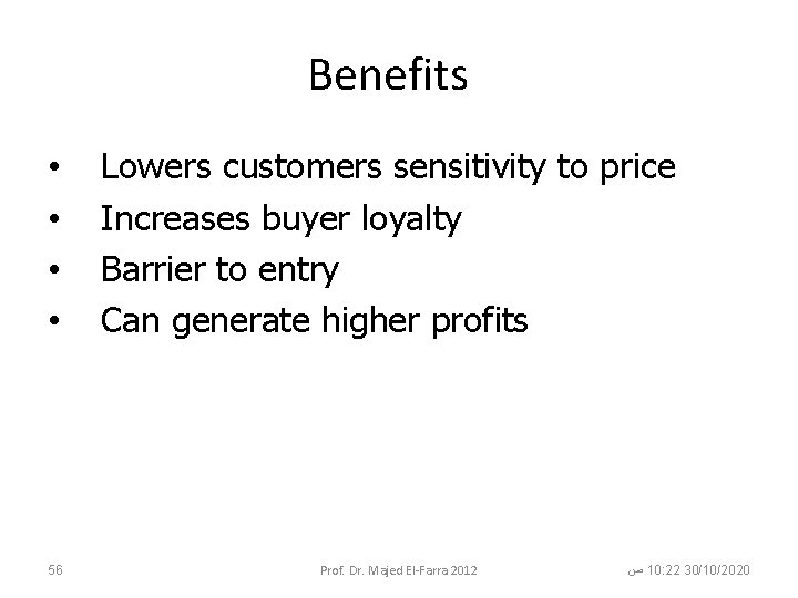 Benefits • • 56 Lowers customers sensitivity to price Increases buyer loyalty Barrier to