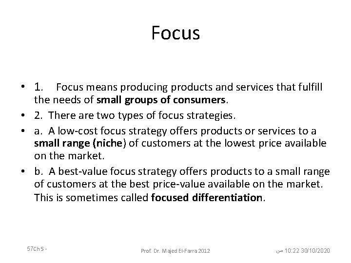 Focus • 1. Focus means producing products and services that fulfill the needs of