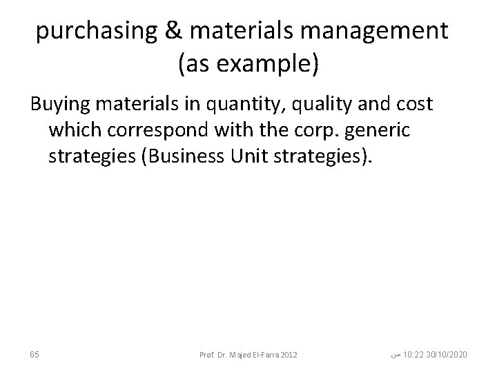 purchasing & materials management (as example) Buying materials in quantity, quality and cost which