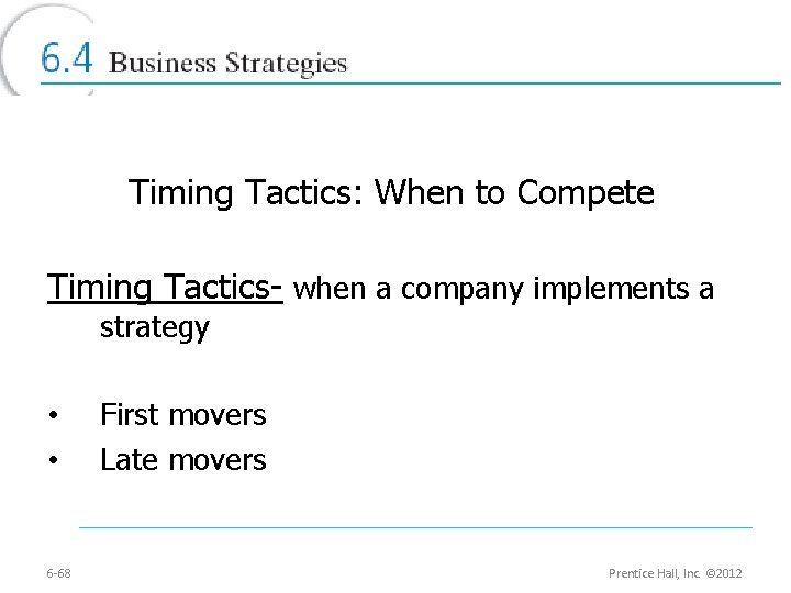 Timing Tactics: When to Compete Timing Tactics- when a company implements a strategy •