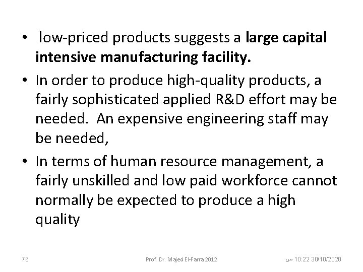  • low-priced products suggests a large capital intensive manufacturing facility. • In order