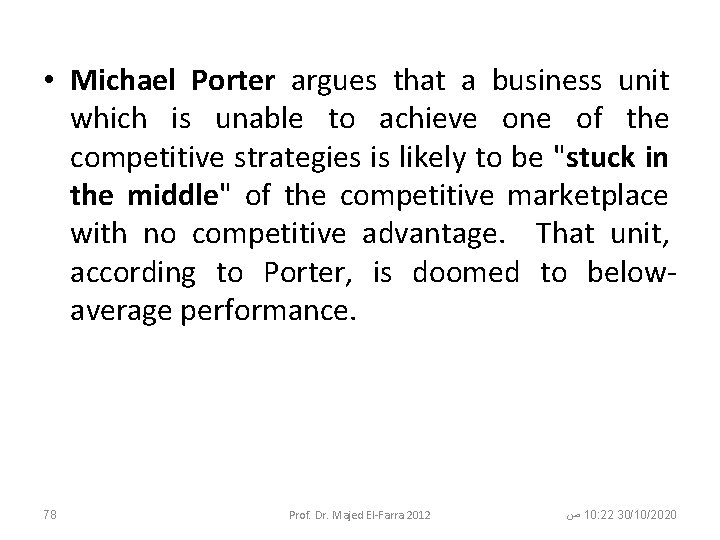  • Michael Porter argues that a business unit which is unable to achieve