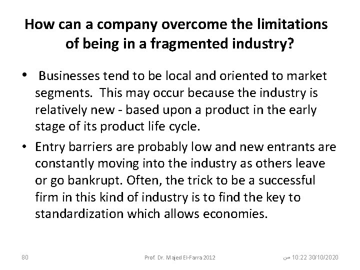 How can a company overcome the limitations of being in a fragmented industry? •