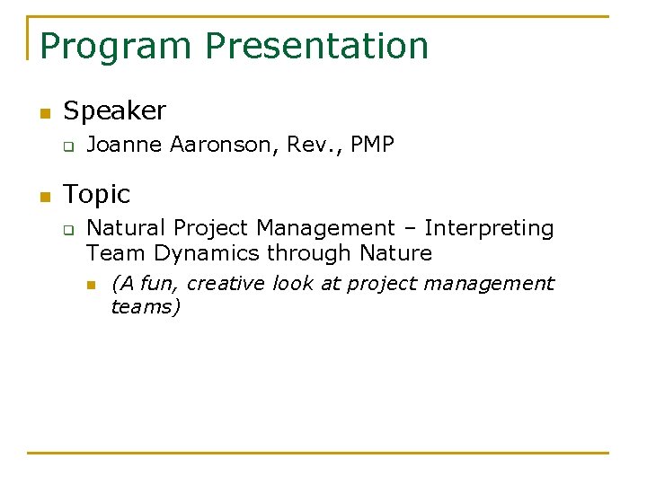 Program Presentation n Speaker q n Joanne Aaronson, Rev. , PMP Topic q Natural