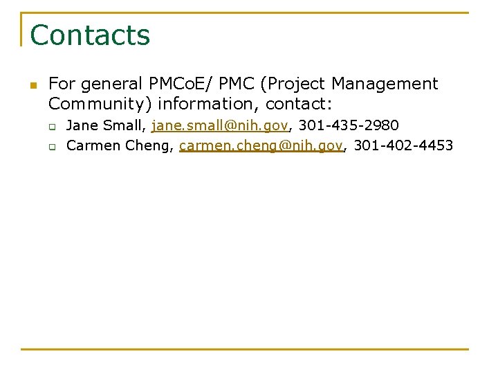 Contacts n For general PMCo. E/ PMC (Project Management Community) information, contact: q q